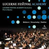 Lucerne Festival Academy - Webern: Passacaglia, Variations, Stravinsky: Le Chant du Rossignol, Mahler: Symphony No. 6